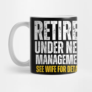 Retired-Under-New-Management-See-Wife Mug